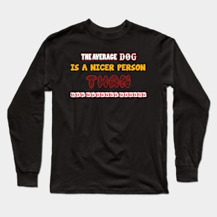 the average dog is necer person Long Sleeve T-Shirt